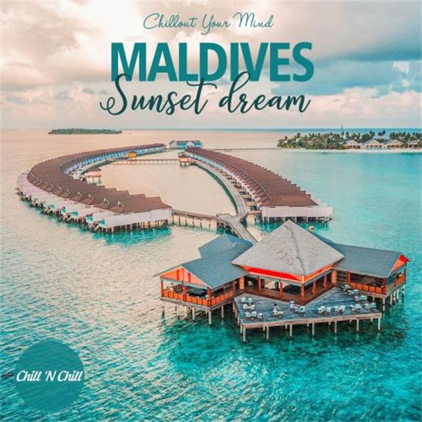 【休闲沙发】VA-2021-MaldivesSunsetDream：ChilloutYourMind(FLAC)