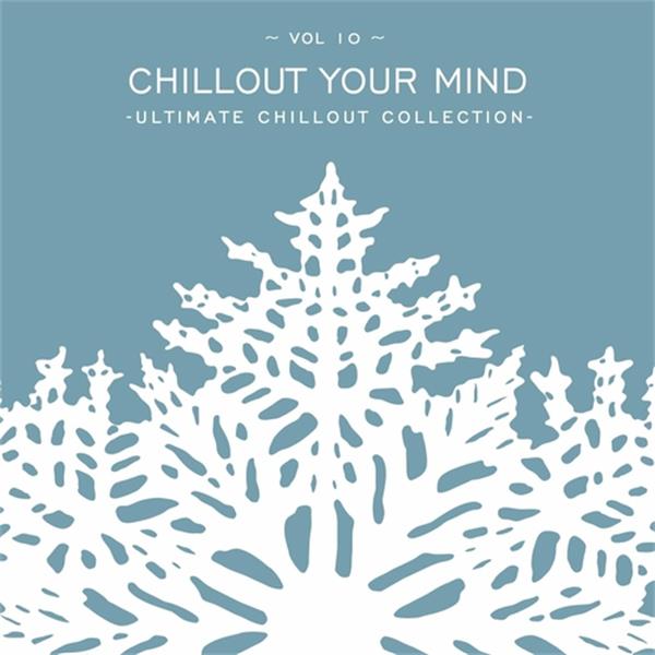 【休闲沙发】VA-2024-ChilloutYourMindVol.10：UltimateChilloutCollection(FLAC)